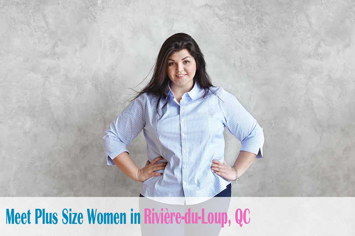 Find plus size women in  Rivière-du-Loup, QC