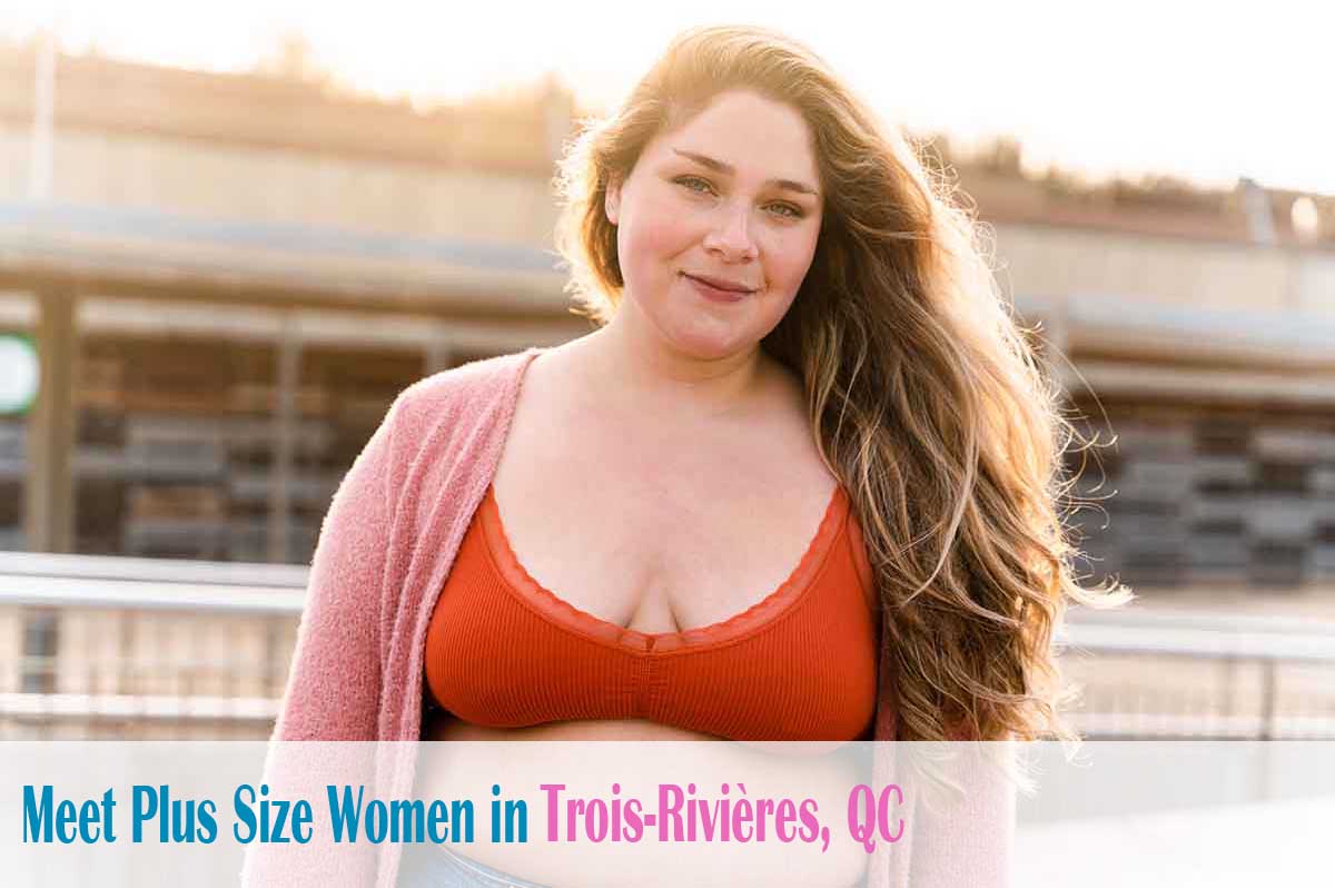 Find plus size women in  Trois-Rivières, QC