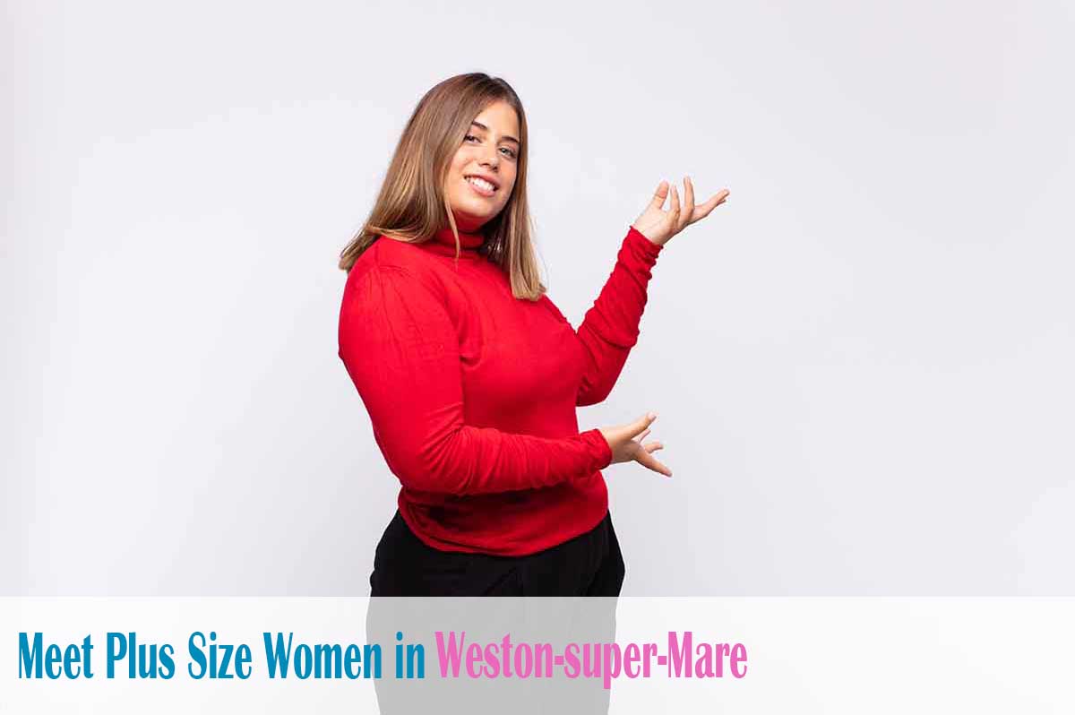 meet plus size women in  Weston-super-Mare, North Somerset