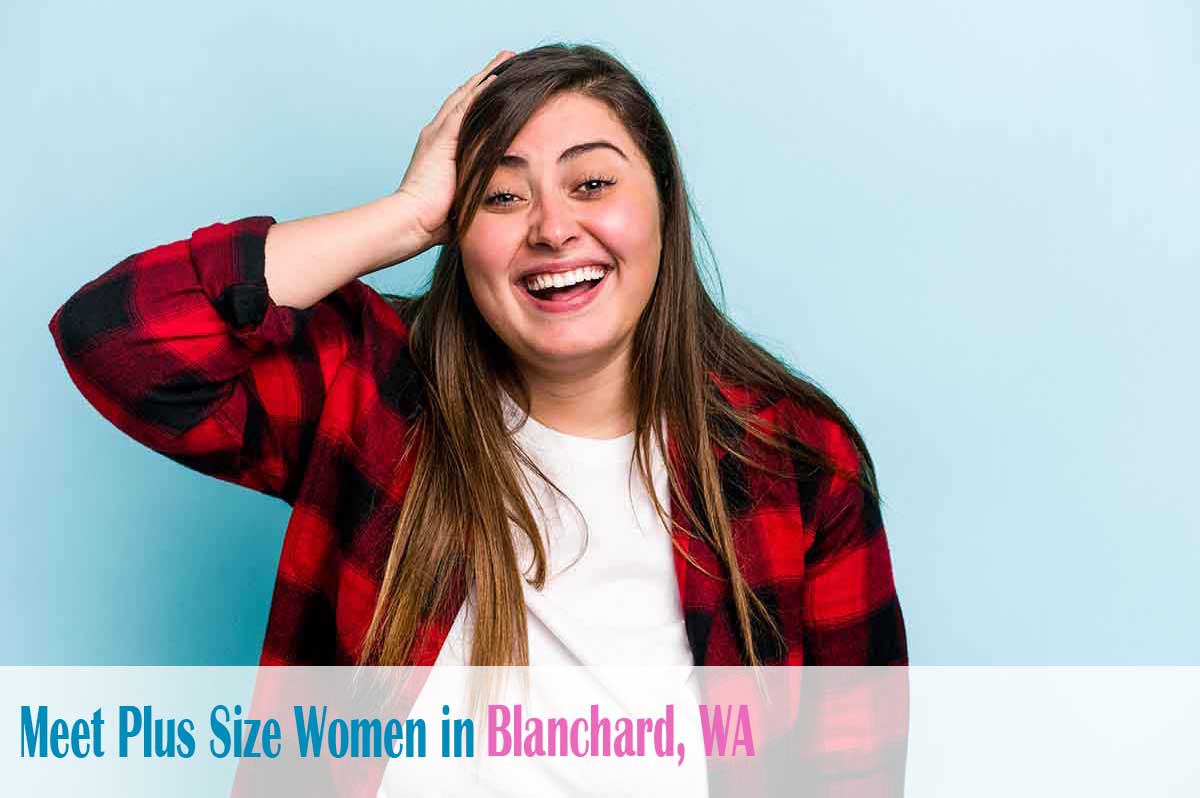 meet plus size women in  Blanchard, WA