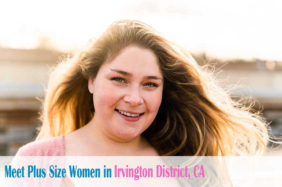 meet plus size women in  Irvington District, CA