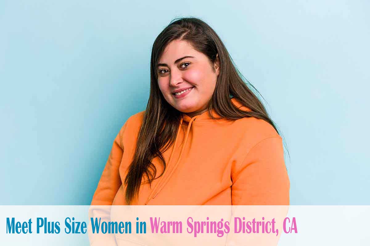 meet curvy women in  Warm Springs District, CA