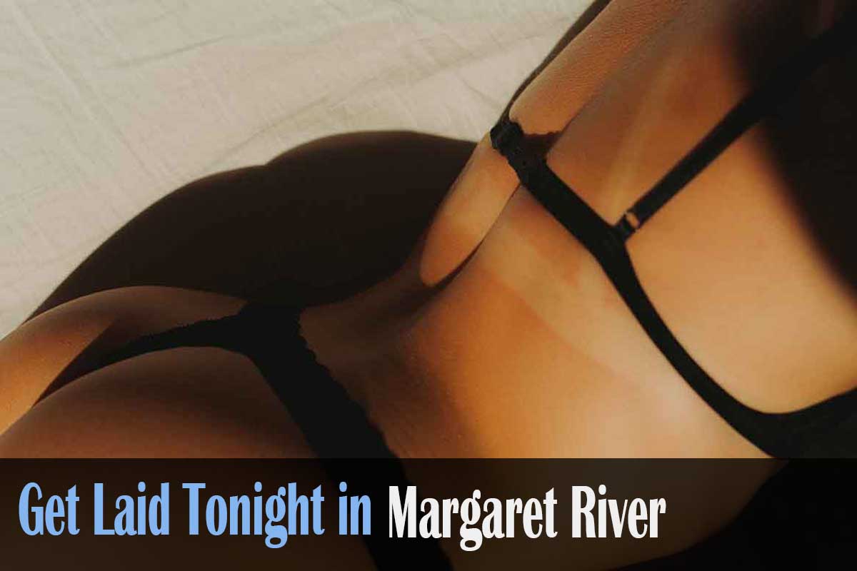 get laid in Margaret River
