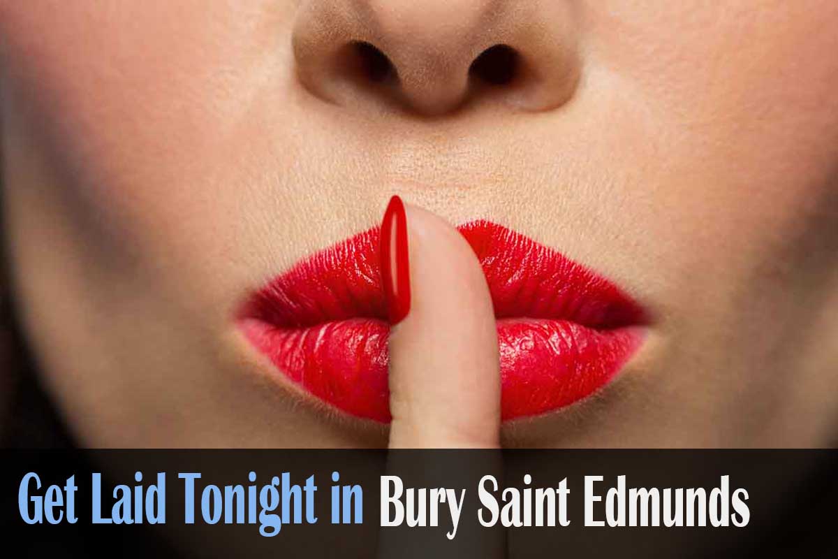 get laid in Bury Saint Edmunds