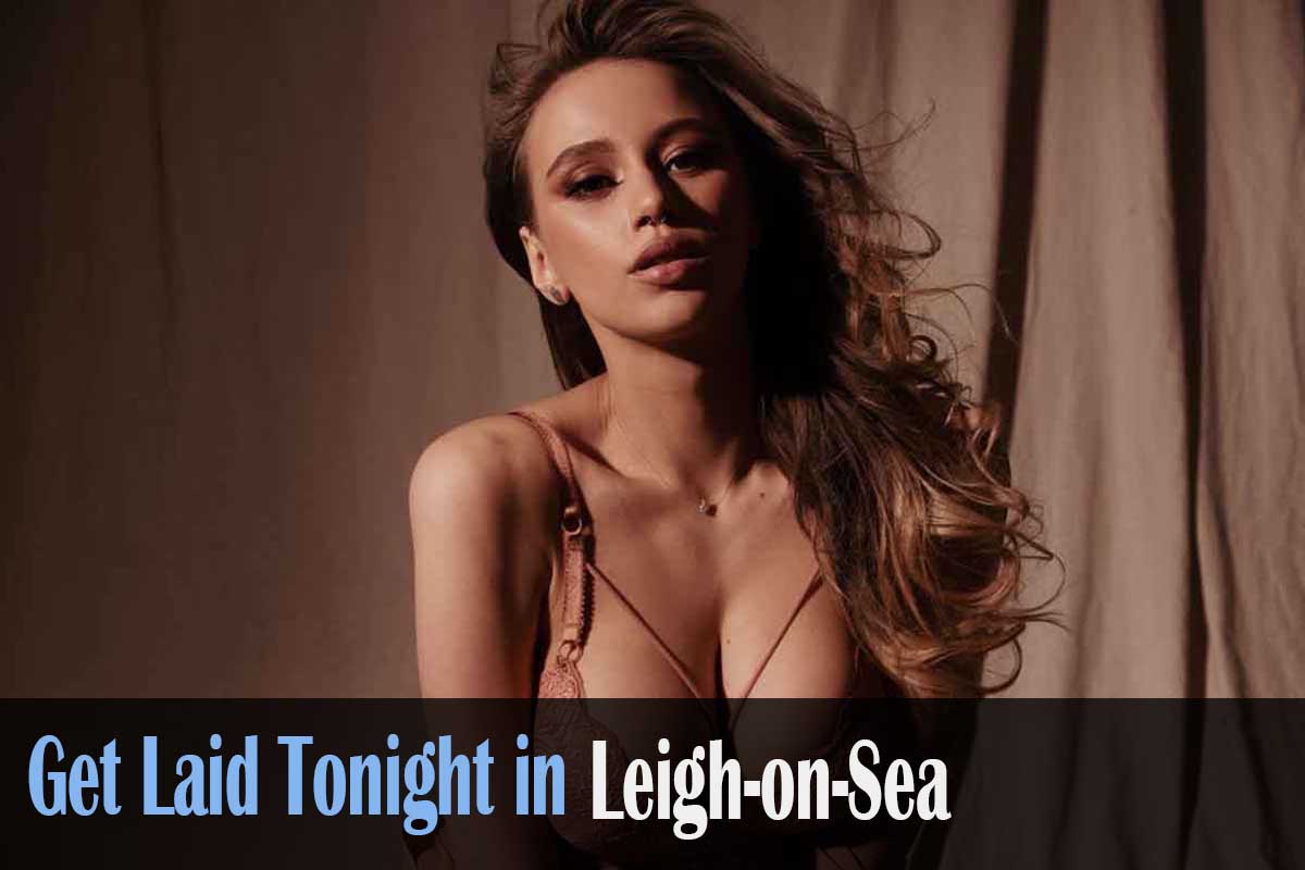 get laid in Leigh-on-Sea