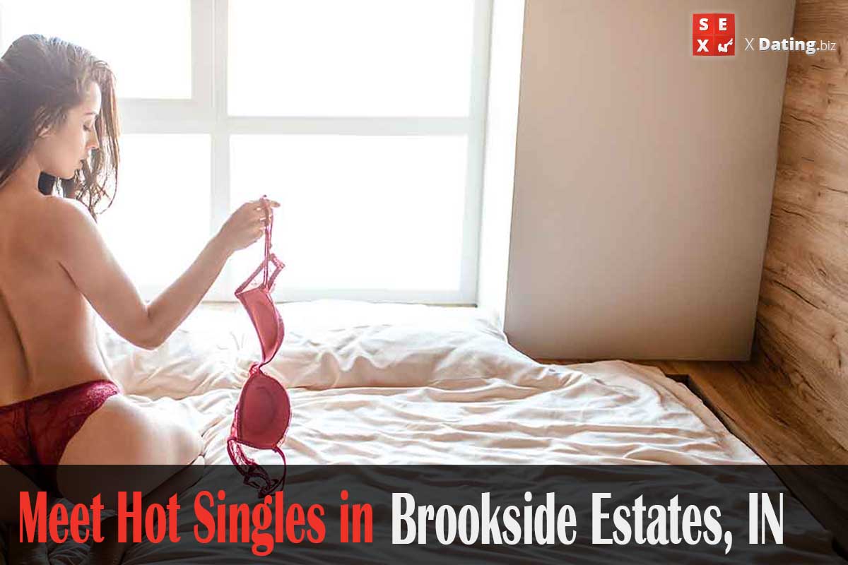 find horny singles in Brookside Estates, IN